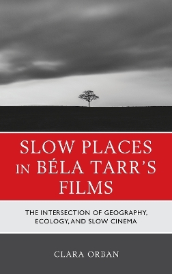 Slow Places in Béla Tarr's Films - Clara Orban