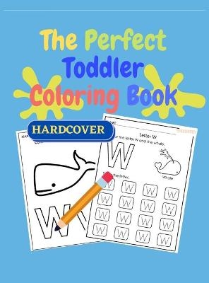 The Perfect Toddler Coloring Book - HARDCOVER