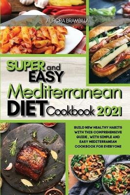Super Easy Mediterranean Diet Cookbook 2021