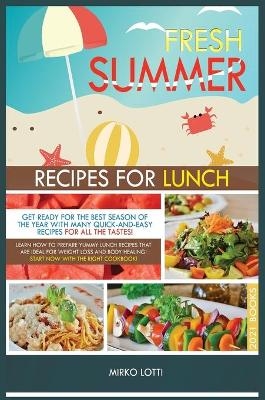 Fresh Summer Recipes for Lunch - Mirko Lotti