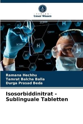 Isosorbiddinitrat - Sublinguale Tabletten - Ramana Hechhu, Tamrat Balcha Balla, Durga Prasad Beda