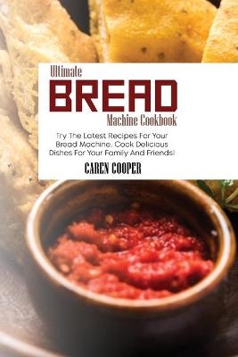 Ultimate Bread Machine Cookbook