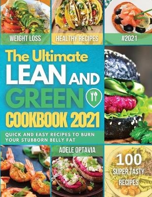 The Ultimate Lean And Green Cookbook 2021 - Adele Optavia
