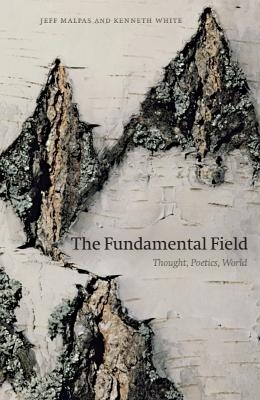 The Fundamental Field - Jeff Malpas, Kenneth White