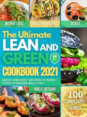 The Ultimate Lean And Green Cookbook 2021 - Adele Optavia