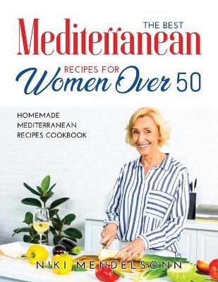 The Best Mediterranean Recipes for Women Over 50 - Niki Mendelsonn
