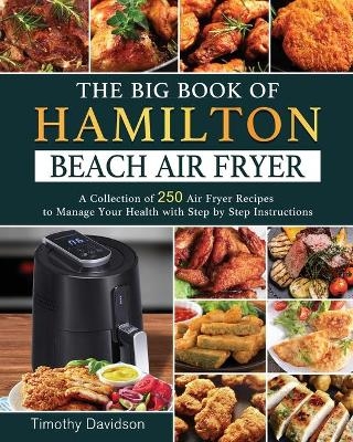 The Big Book of Hamilton Beach Air Fryer - Timothy Davidson