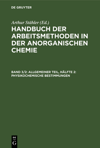 Handbuch der Arbeitsmethoden in der anorganischen Chemie / Allgemeiner Teil, Hälfte 2: Physikochemische Bestimmungen