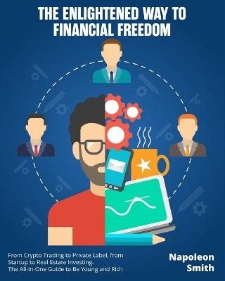 The Enlightened Way to Financial Freedom - Napoleon Smith
