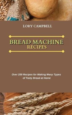 Bread Machine Recipes - Lory Campbell
