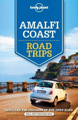 Lonely Planet Amalfi Coast Road Trips -  Lonely Planet, Cristian Bonetto, Duncan Garwood, Paula Hardy, Robert Landon