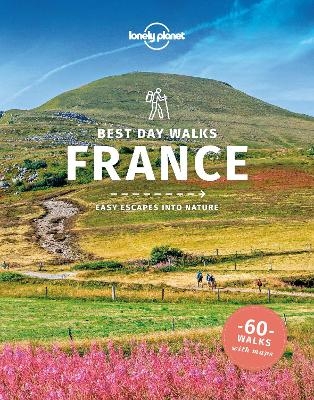 Lonely Planet Best Day Walks France -  Lonely Planet, Oliver Berry, Stuart Butler, Steve Fallon, Anita Isalska