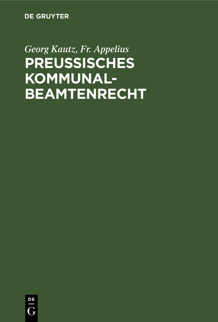 Preu&szlig;isches Kommunalbeamtenrecht - Georg Kautz, Fr. Appelius