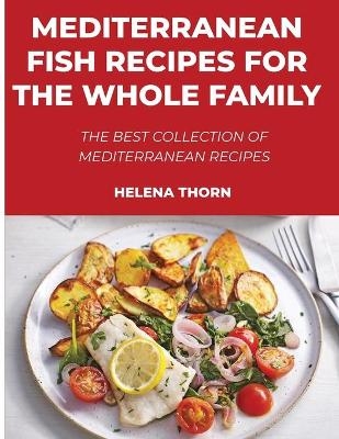 Mediterranean Fish Recipes for the Whole Family - Helena Thorn
