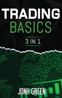 Trading Basics 3 in 1 - Jonh Green