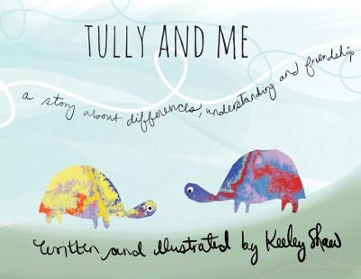 Tully and Me - Keeley A Shaw