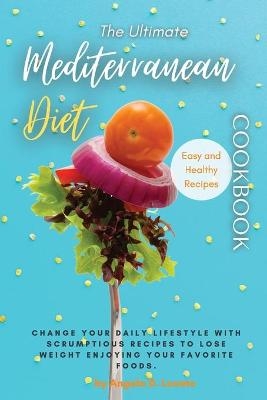 The Ultimate Mediterranean Diet Cookbook - Angela D Lovato