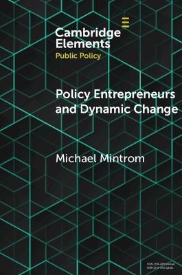 Policy Entrepreneurs and Dynamic Change - Michael Mintrom