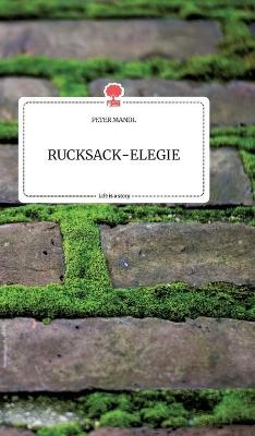 RUCKSACK-ELEGIE. Life is a Story - story.one - Peter Mandl