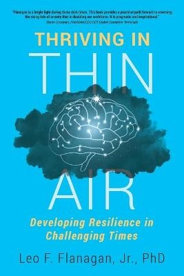 Thriving In Thin Air - Leo F Flanagan  Jr
