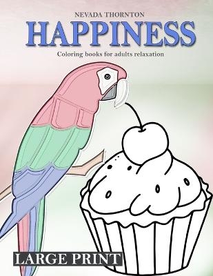 LARGE PRINT Coloring books for adults relaxation HAPPINESS
