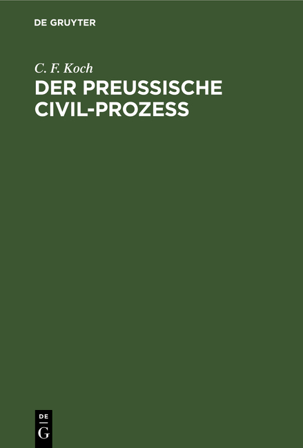 Der preussische Civil-Prozess - C. F. Koch