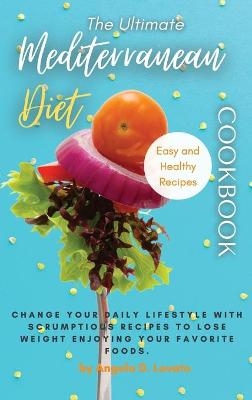 The Ultimate Mediterranean Diet Cookbook - Angela D Lovato