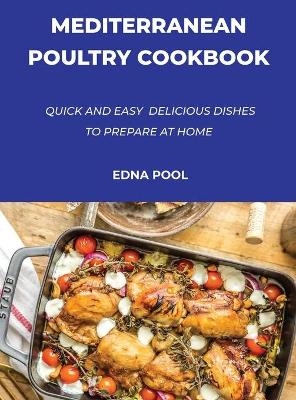 Mediterranean Poultry Cookbook - Edna Pool
