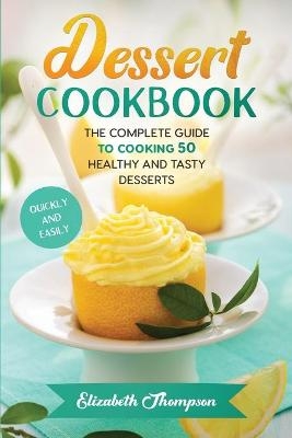 Dessert Cookbook - Elizabeth Thompson