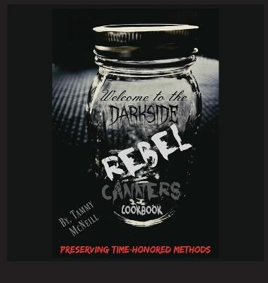 Rebel Canners Cookbook - Tammy McNeill