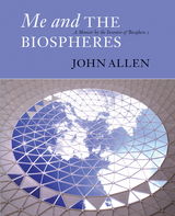 Me and the Biospheres - John Allen