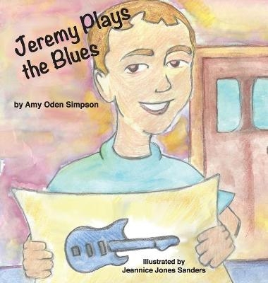 Jeremy Plays the Blues - Amy Oden Simpson