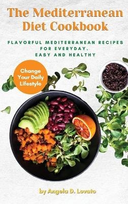 The Mediterranean DIET Cookbook - Angela D Lovato