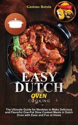 Easy Dutch Oven Cooking - Gastone Butala