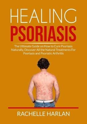 Healing Psoriasis - Rachelle Harlan