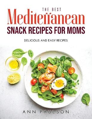 The Best Mediterranean Snack Recipes for Moms