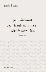 &raquo;Am Strand von Bochum ist allerhand los&laquo; - Jurek Becker