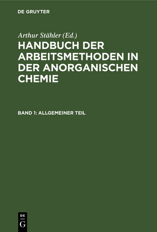 Handbuch der Arbeitsmethoden in der anorganischen Chemie / Allgemeiner Teil