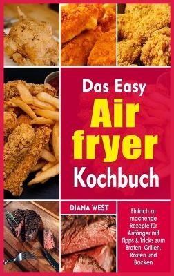 Das Easy Air Fryer Kochbuch - Diana West