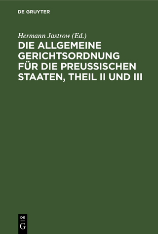 Die Allgemeine Gerichtsordnung für die Preußischen Staaten, Theil II und III