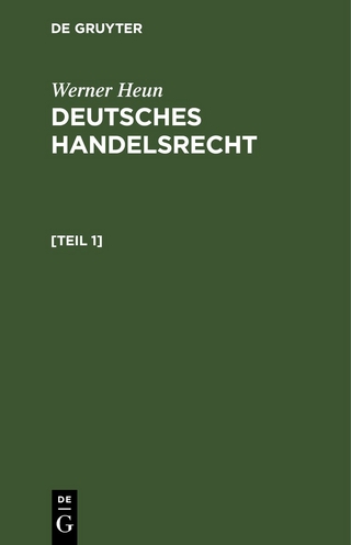 Werner Heun: Deutsches Handelsrecht / Werner Heun: Deutsches Handelsrecht. [Teil 1]