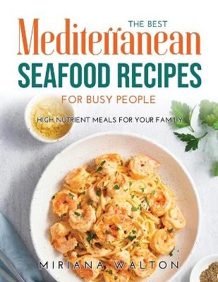 The Best Mediterranean Seafood Recipes for Busy People