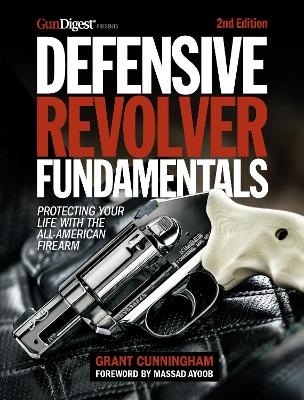 Defensive Revolver Fundamentals, 2nd Edition - Grant Cunningham