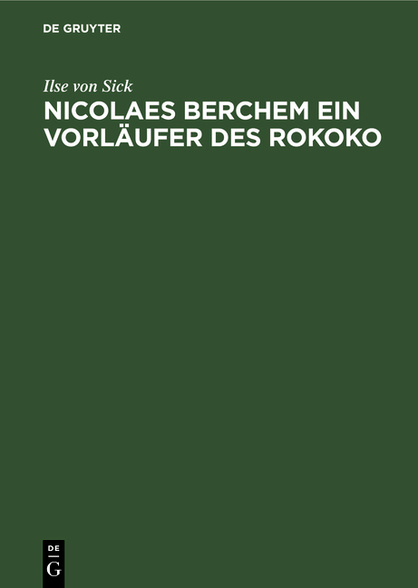 Nicolaes Berchem ein Vorl&auml;ufer des Rokoko - Ilse von Sick