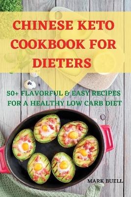 Chinese Keto Cookbook for Dieters 50+ Flavorful & Easy Recipes for a Healthy Low Carb Diet