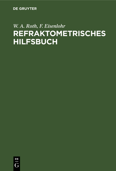 Refraktometrisches Hilfsbuch - W. A. Roth, F. Eisenlohr