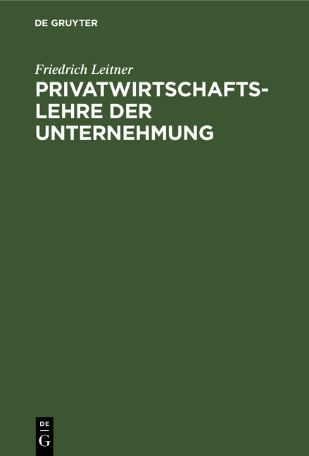 Privatwirtschaftslehre der Unternehmung - Friedrich Leitner