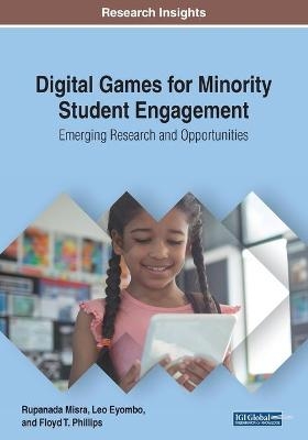 Digital Games for Minority Student Engagement: Emerging Research and Opportunities