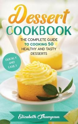 Dessert Cookbook - Elizabeth Thompson