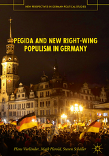 PEGIDA and New Right-Wing Populism in Germany - Hans Vorl&auml;nder, Maik Herold, Steven Sch&auml;ller